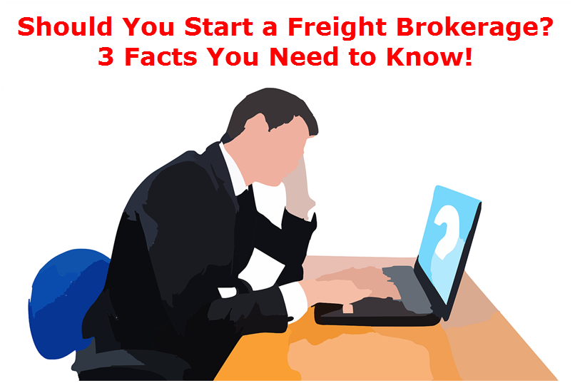 Should You Start a Freight Broker Business? – 3 Facts You Should Know!